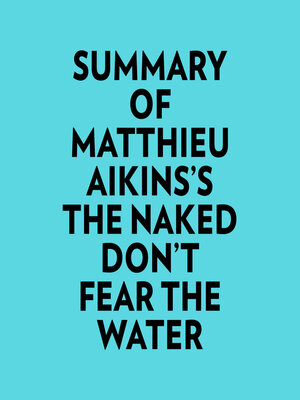 cover image of Summary of Matthieu Aikins's the Naked Don't Fear the Water